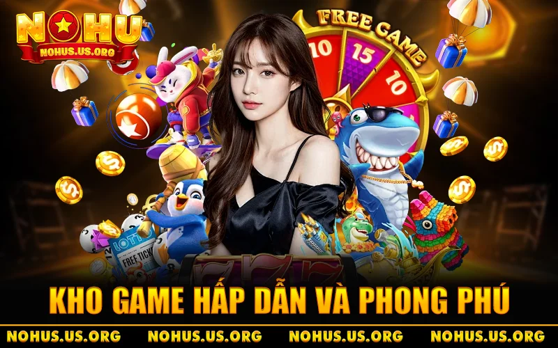 NOHU – Cổng Game Xanh Chính Uy Tín nohu.com | Đăng Ký +198K 18 Những lý do giúp cho nhà cái NOHU khẳng định vị thế