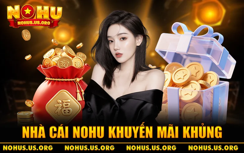 NOHU – Cổng Game Xanh Chính Uy Tín nohu.com | Đăng Ký +198K 19 Top các sự kiện khuyến mãi NOHU có giá trị lớn nhất năm