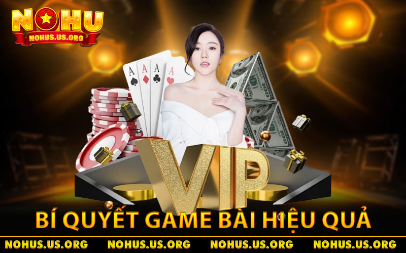 Bí quyết thắng từng ván game bài NOHU hiệu quả