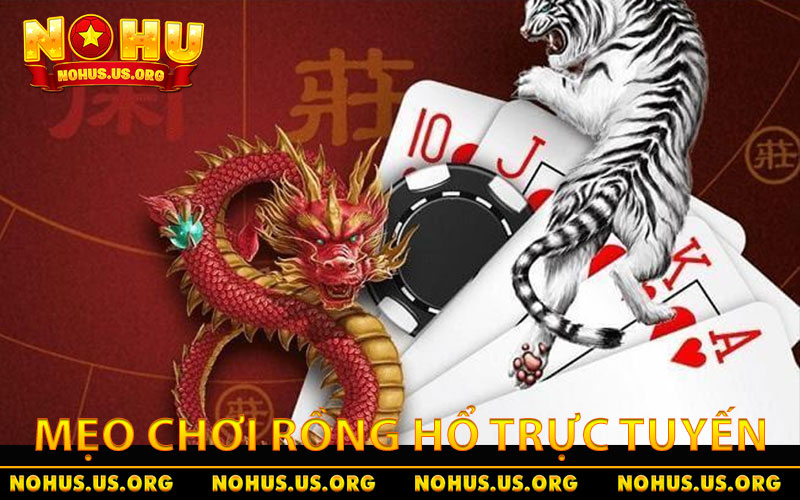 Các mẹo chơi Rồng Hổ trực tuyến