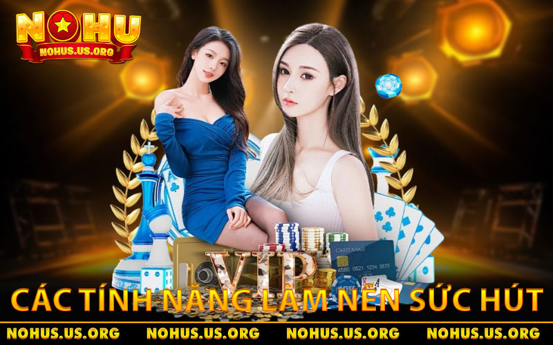Các tính năng nổi bật làm nên sức hút của sảnh bài