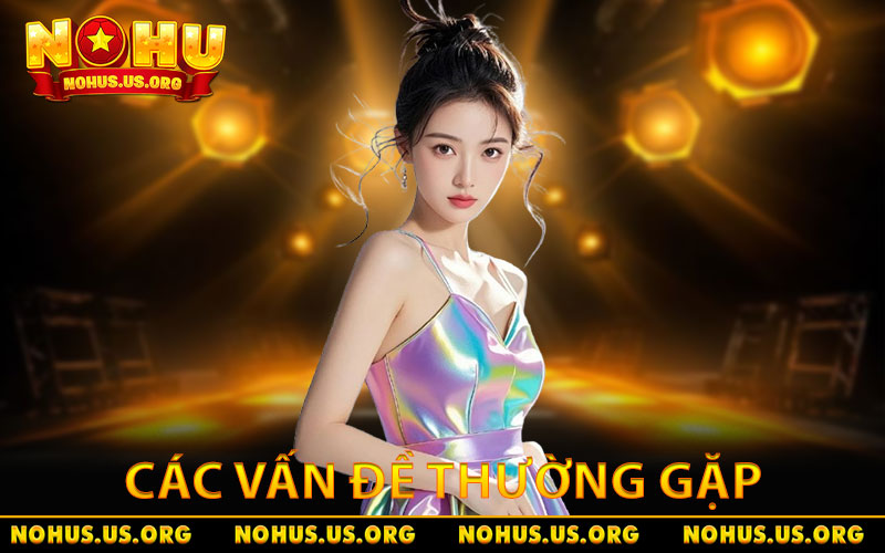 Cách giải quyết các vấn đề thường gặp