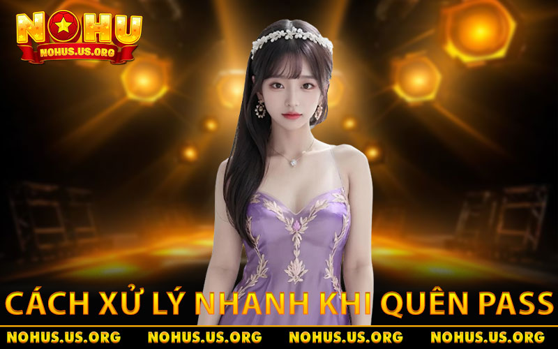 Cách xử lý nhanh khi không nhớ pass tài khoản game