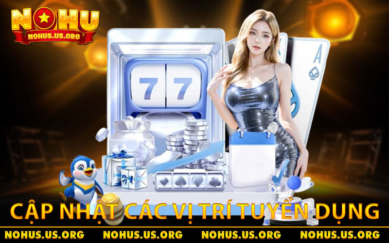 Tìm Hiểu Các Vị Trí Tuyển Dụng NOHU Mới Nhất 2026 3 Cập nhật các vị trí tuyển dụng NOHU mới nhất hiện nay