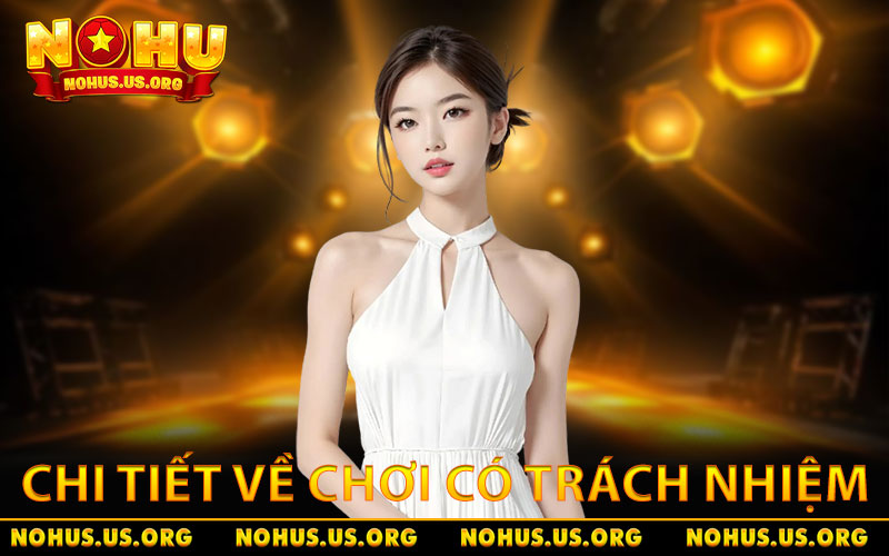 Chi tiết về khái niệm chơi có trách nhiệm