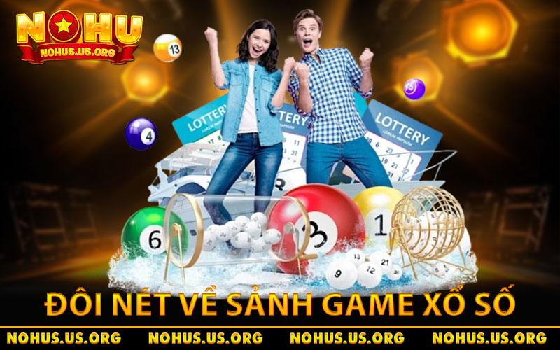 Giới thiệu đôi nét về sảnh game xổ số NOHU