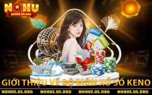 Giới thiệu qua về bộ môn xổ số Keno may mắn