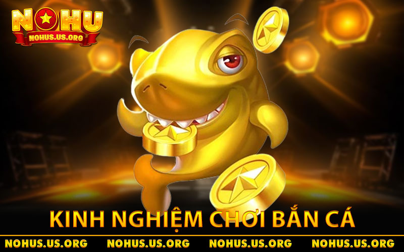 Kinh nghiệm chơi bắn cá Long Vương