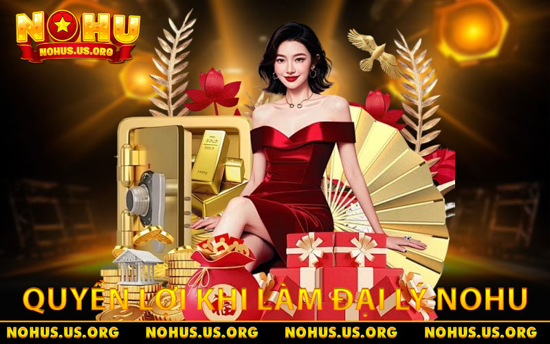 Đại Lý NOHU - Cơ Hội Kiếm Thu Nhập Khủng, Ổn Định 3 Quyền lợi khi làm đại lý NOHU hấp dẫn