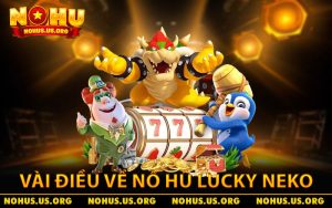 Sơ qua vài điều về game nổ hũ Lucky Neko