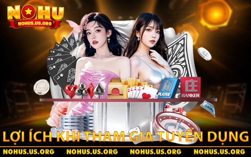 Tìm Hiểu Các Vị Trí Tuyển Dụng NOHU Mới Nhất 2026 2 Tổng hợp các lợi ích khi tham gia tuyển dụng tại NOHU