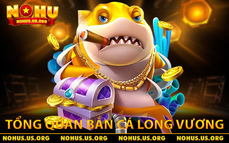 Bắn Cá Long Vương - Tựa Game Giải Trí Online Tuyệt Đỉnh 9 Tổng quan game bắn cá Long Vương hấp dẫn